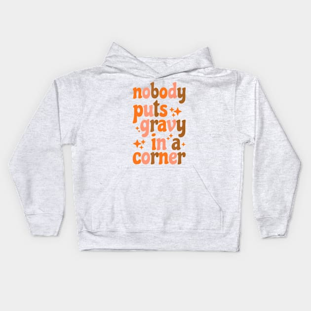 Funny Thanksgiving Day Jokes Nobody Puts Gravy in The Corner Kids Hoodie by rhazi mode plagget